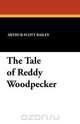 The Tale of Reddy Woodpecker, Arthur Scott Bailey 