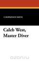 Caleb West, Master Diver, Francis Hopkinson Smith 