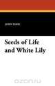 Seeds of Life and White Lily, John Taine 