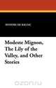 Modeste Mignon, the Lily of the Valley, and Other Stories, Honore De Balzac 