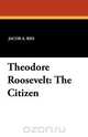 Theodore Roosevelt, Jacob A. Riis 