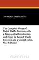 The Complete Works of Ralph Waldo Emerson, with a Biographical Introduction and Notes by Edward Waldo Emerson and a General Index, Vol. 9, Ralph Waldo Emerson 