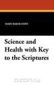 Science and Health with Key to the Scriptures, Mary Baker Eddy 