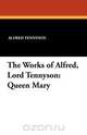 The Works of Alfred, Lord Tennyson, Alfred Tennyson 
