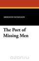 The Port of Missing Men, Meredith Nicholson 