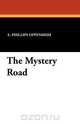 The Mystery Road, E. Phillips Oppenheim 