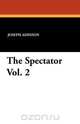 The Spectator Vol. 2, Joseph Addison 