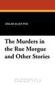The Murders in the Rue Morgue and Other Stories, Edgar Allen Poe 