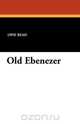 Old Ebenezer, Opie Read 
