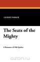 The Seats of the Mighty, Gilbert Parker 