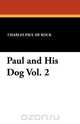 Paul and His Dog Vol. 2, Charles Paul De Kock 