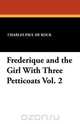 Frederique and the Girl with Three Petticoats Vol. 2, Charles Paul De Kock 