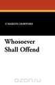 Whosoever Shall Offend, F. Marion Crawford 