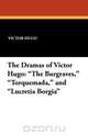 The Dramas of Victor Hugo, Victor Hugo 
