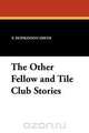 The Other Fellow and Tile Club Stories, Francis Hopkinson Smith 