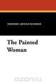 The Painted Woman, Frederic Arnold Kummer 