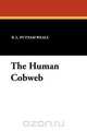 The Human Cobweb, B. L. Putnam Weale 