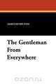 The Gentleman From Everywhere, James Henry Foss 