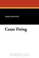 Cease Firing, Mary Johnston 