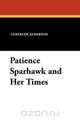 Patience Sparhawk and Her Times, Gertrude Franklin Horn Atherton 