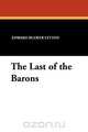 The Last of the Barons, Edward Bulwer Lytton 