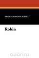 Robin, Frances Hodgson Burnett 