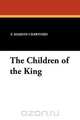 The Children of the King, F. Marion Crawford 