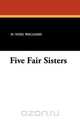 Five Fair Sisters, H. Noel Williams 