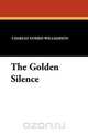 The Golden Silence, Charles Norris Williamson 