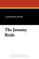 The Jessamy Bride, F. Frankfort Moore 