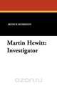 Martin Hewitt, Arthur Morrison 