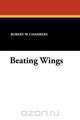 Beating Wings, Robert W. Chambers 