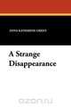 A Strange Disappearance, Anna Katharine Green 