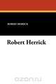 Robert Herrick, Robert Herrick 