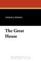 The Great House, Stanley J. Weyman 