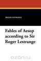 Fables of Aesop According to Sir Roger Lestrange, Roger Lestrange 