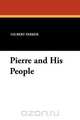 Pierre and His People, Gilbert Parker 