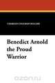 Benedict Arnold the Proud Warrior, Charles Coleman Sellers 