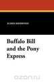 Buffalo Bill and the Pony Express, Elmer Sherwood 