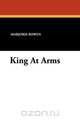 King at Arms, Marjorie Bowen 