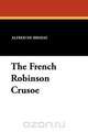 The French Robinson Crusoe, Alfred De Brehat 
