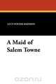 A Maid of Salem Towne, Lucy Foster Madison 