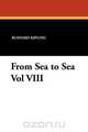 From Sea to Sea Vol VIII, Rudyard Kipling 