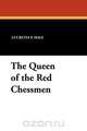 The Queen of the Red Chessmen, Lucretia P. Hale 