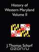 History of Western Maryland Vol. II, J. Thomas Scharf 