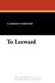 To Leeward, F. Marion Crawford 