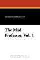 The Mad Professor, Vol. 1, Hermann Sudermann 