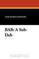 BAB, Mary Roberts Rinehart 