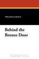 Behind the Bronze Door, William Le Queux 