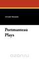 Portmanteau Plays, Stuart Walker 